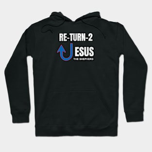 Return To Jesus the Good Shepherd Hoodie